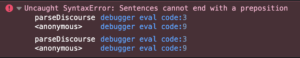 SyntaxErrors in a development environment are very much like the grammar teachers of old: fucking unhelpful
